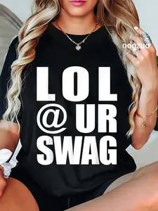 100% Cotton LOL @ UR SWAG Fun Dank Meme Drip Style Joke Funny T-Shirt
