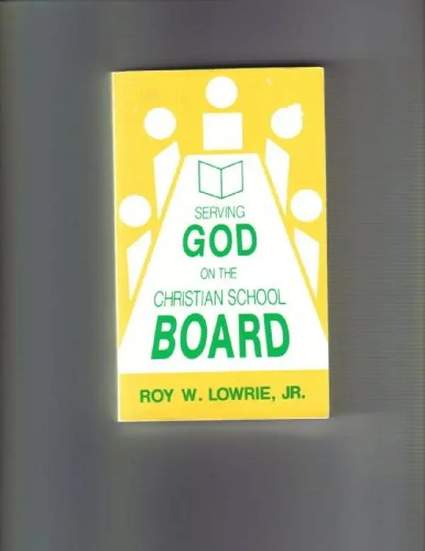 USED-Serving God on the Christian School Board by Roy W. Lowrie Jr. (Paperback)