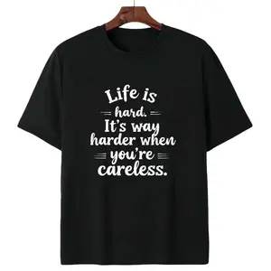 T-Shirt Life Is Hard Careless Motivational Wisdom Slogan