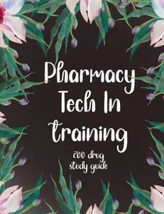 Pharmacy Technician In Training: 200 Drug Study Guide