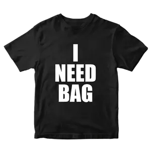 I NEED BAG