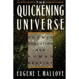 USED-The Quickening Universe: Cosmic Evolution and Human Destiny by Eugene F. Mallove (Hardcover)
