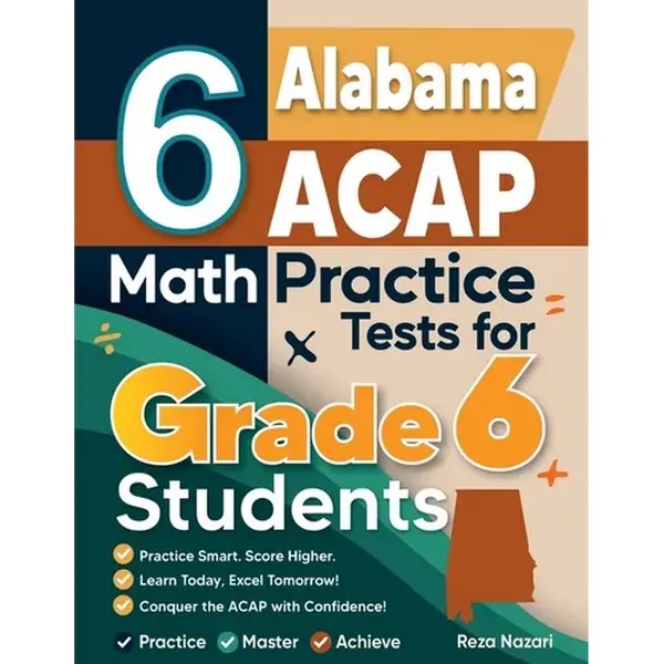 6 Alabama ACAP Math Practice Tests for Grade 6 Students: A Complete Guide to Building Math Mastery and Excelling on the Alabama ACAP Test - Paperback