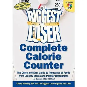 USED-The Biggest Loser Complete Calorie Counter: The Quick and Easy Guide to Thousands of Foods from Grocery Stores and Popular Restaurants by The Biggest Loser Experts And Cast (Paperback)