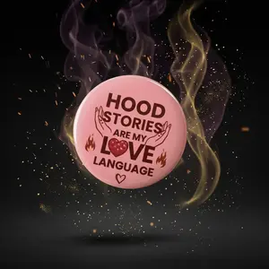 Hood Stories Are My Love Language Button