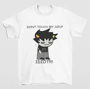 Karkat Vantas Don’t Touch My Soup Idiot Shirt Meme Graphic Trendy Streetwear