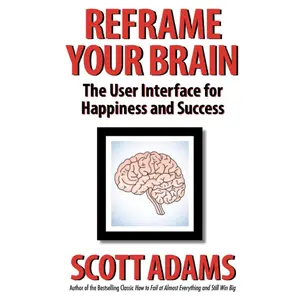 Reframe Your Brain: The User Interface for Happiness and Success book