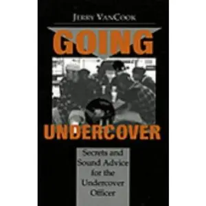 USED-Going Undercover: Secrets & Sound Advice for the Undercover Officer by Jerry Vancook (Paperback)