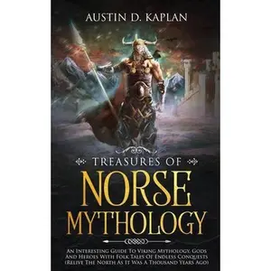 USED Book - Treasures Of Norse Mythology: An Interesting Guide To Viking Mythology, Gods And Heroes With Folk Tales Of Endless Conquests (Relive The North As It by Kaplan, Austin D. (Paperback) - english