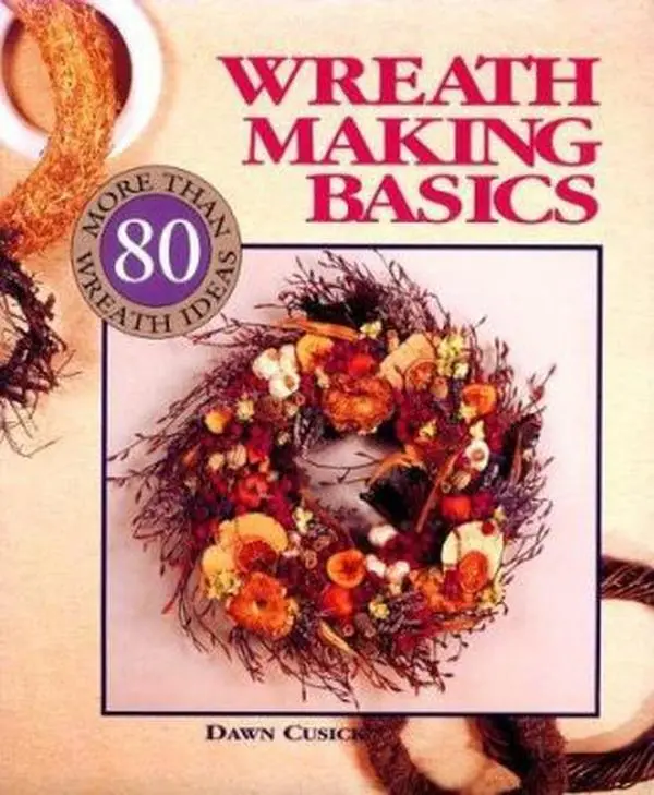 Used Book - Wreath Making Basics: 80+ Wreath Tutorials, Tips, Decorations, Designs & Projects by Dawn Cusick (English Paperback)