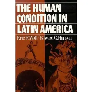 USED-The Human Condition in Latin America by Eric R. Wolf (Paperback)