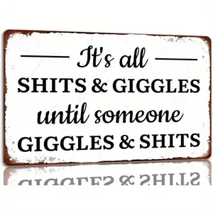Humorous Metal Bathroom Sign It's All Shits and Giggles Until Someone Giggles and Shits Vintage Wall Decor 8x12 Inches Easy Mount Suitable for Home Cafe Office Bathroom Decor Durable 2D Design Perfect for Room Enhancement