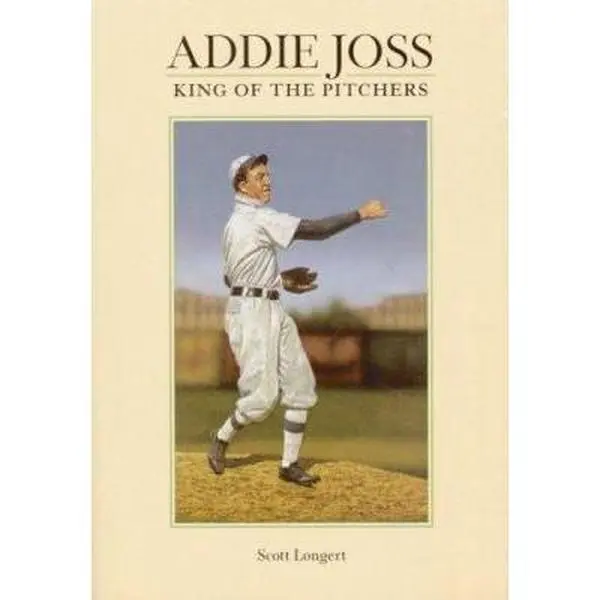 USED-Addie Joss King of the Pitchers by Scott Longert (Paperback)