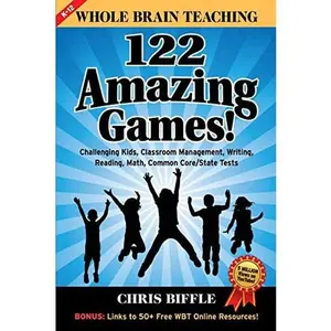 USED-Whole Brain Teaching: 122 Amazing Games!: Challenging kids, classroom management, writing, reading, math, Common Core/State tests by Biffle, Chris (Paperback)