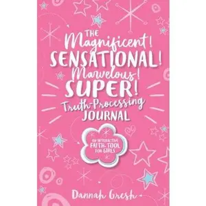 USED-The Magnificent, Sensational, Marvelous, Super Truth-Processing Journal! by Dannah Gresh (Paperback)