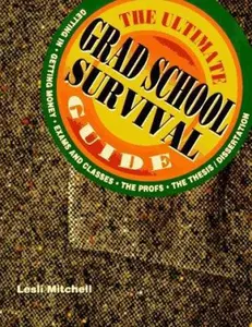 USED-Peterson's the Ultimate Grad School Survival Guide: Getting In, Getting Money, Exams and Classes, the Profs, the Thesis/Dissertation by Lesli Mitchell (Paperback)