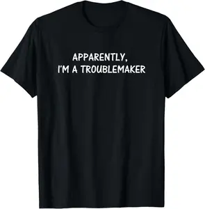 100% cotton Unisex Apparently I'm A Troublemaker Funny Sarcastic Humor Mischief T-Shirt