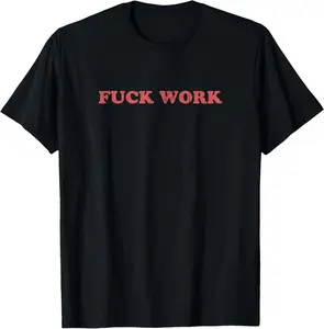 100% cotton Unisex Retro Fuck Meme Work I Hate Monday Work Sucks T-Shirt T-Shirt