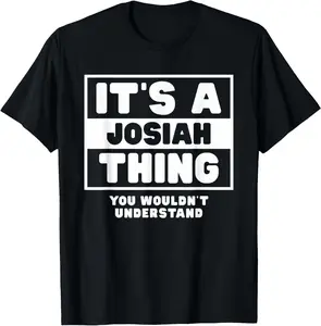 It's A Josiah Thing You Wouldn't Understand Josiah Name T-Shirt