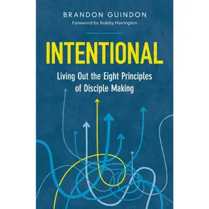 USED-Intentional: Living Out the Eight Principles of Disciple Making by Guindon, Brandon (Paperback)