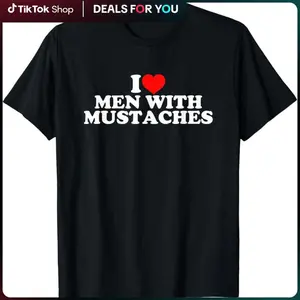 I Love Men With Mustaches T-Shirt,Made in USA