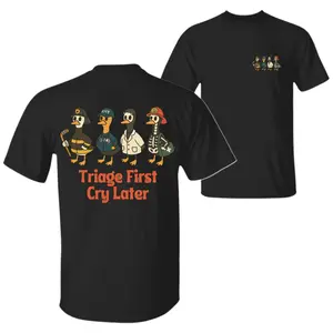 Triage First Cry Later T-Shirt, Cartoon Duck First Responder Graphic, EMS Firefighter Doctor Nurse Humor Shirt, For Medical Workers & Emergency Responders, Gift for Healthcare Heroes
