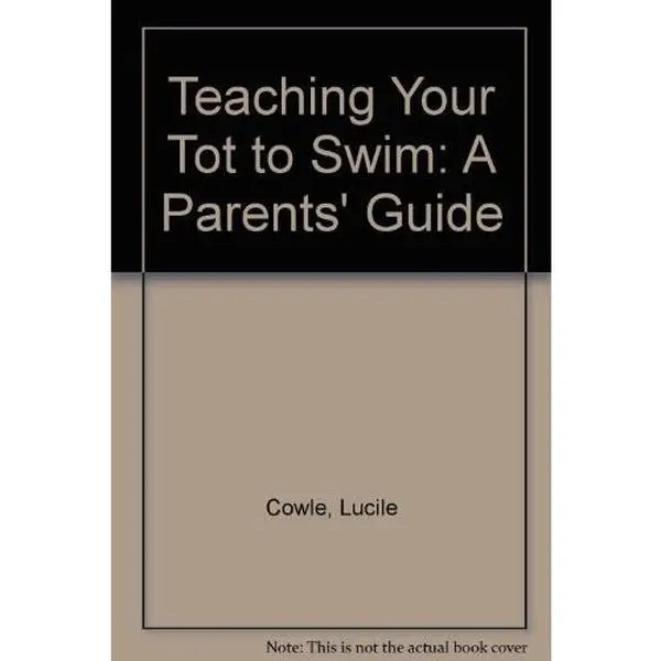 USED-Teaching Your Tot to Swim: A Parents' Guide by Lucile Cowle (Hardcover)