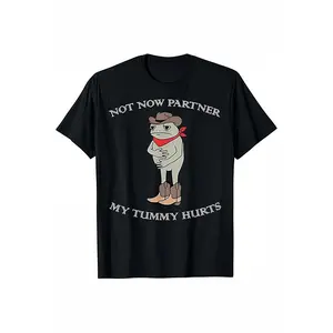 T-shirt with "NOT NOW PARTNER, MY TUMMY HURTS" Slogan, Cowboy Frog Graphic, Short - sleeve Tee, Adult funny T-shirt, Gift for Woman and Man