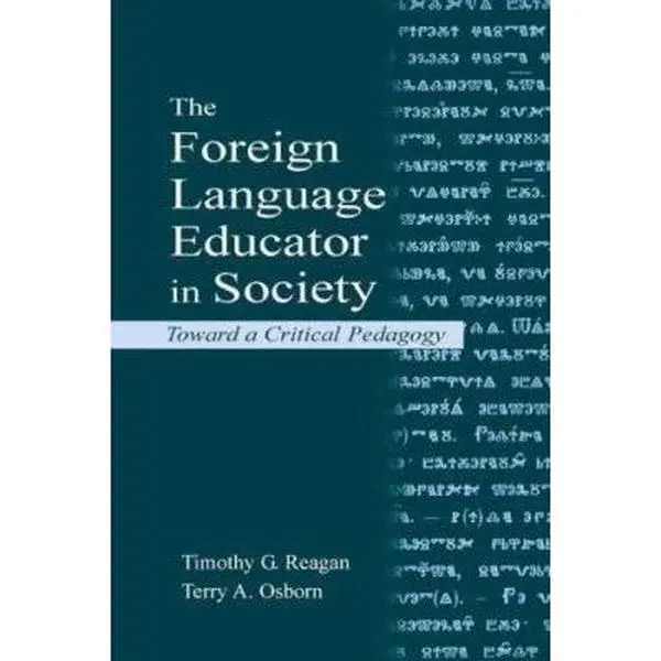 USED-The Foreign Language Educator in Society: Toward a Critical Pedagogy by Reagan, Timothy G. (Paperback)