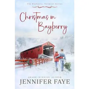 USED-Christmas in Bayberry: a Second Chance, Small Town Romance (The Bayberry, Vermont series) by Jennifer Faye (Paperback)