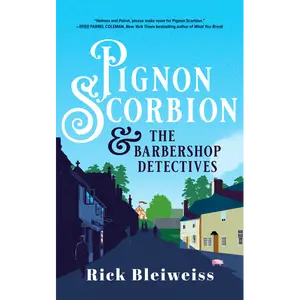 Pignon Scorbion &amp; the Barbershop Detectives: The Pignon Scorbion Series - Book 1: A Novel by Rick Bleiweiss