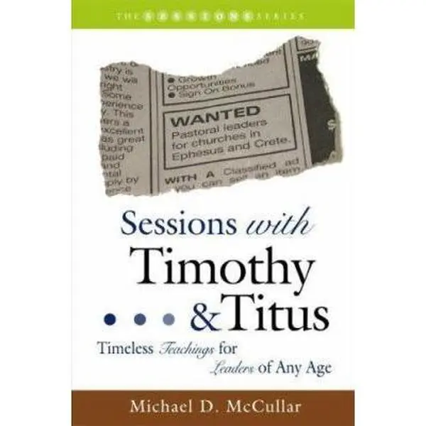 USED-Sessions with Timothy & Titus: Timeless Teachings for Leaders of Any Age by McCullar, Michael D. (Paperback)