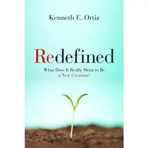 USED-Redefined: What Does It Really Mean to Be a New Creation by Ortiz, Kenneth E. (Paperback)