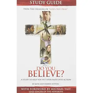 USED-Do You Believe? Study Guide a 4-Week Study Based on the Major Motion Picture by Outreach, Inc, Inc (Paperback)