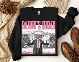 Daddy's Home Sweatshirt, Funny Trump Sweater Hoodie, Trump 2024 Republican Gift, White House Trump 2024 Hoodie,Political Election Sweatshirt