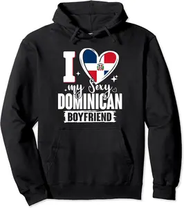 I Love My Sexy Dominican Boyfriend Cute Dominican Republic Pullover Hoodie - Bernadetab Shop 96B0BR6FGJ5B