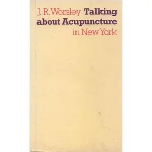 USED-Talking About Acupuncture in New York by J. R. Worsley (Paperback)