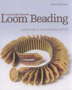 USED-Contemporary Loom Beading: A New Look at a Traditional Stitch by Sharon Bateman (Hardcover)