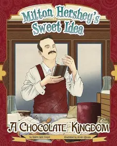 USED-Milton Hershey's Sweet Idea: A Chocolate Kingdom by Katz Cooper, Sharon (Paperback)