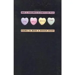 USED-The Hell with Love: Poems to Mend a Broken Heart by Mary D. Esselman (Paperback)