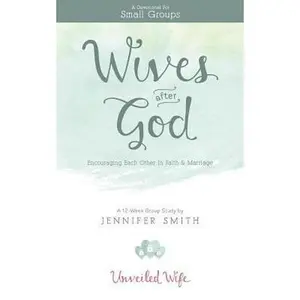 USED-Wives After God: Encouraging Each Other In Faith & Marriage by Smith, Jennifer (Paperback)