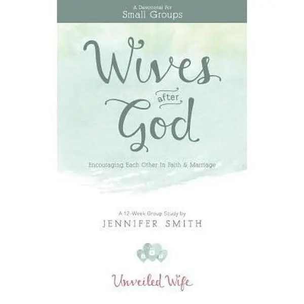 USED-Wives After God: Encouraging Each Other In Faith & Marriage by Smith, Jennifer (Paperback)