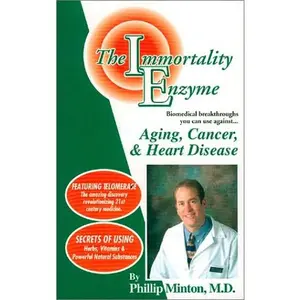 USED-The Immortality Enzyme: Aging, Cancer & Heart Disease by Minton, Phillip, M.D. (Paperback)