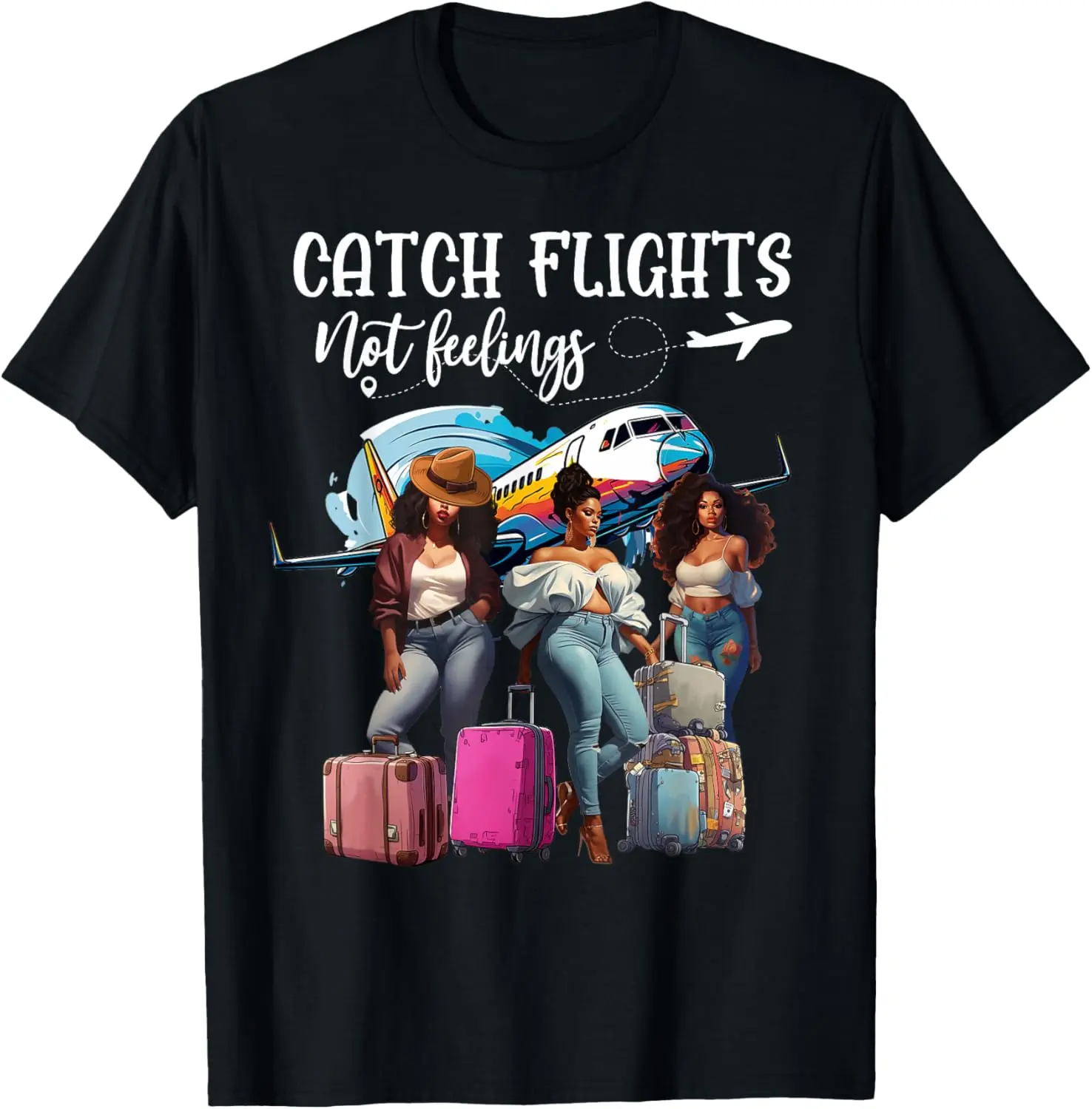 Catch Flights Not Feeling Girls Trip Black Women Vacation Summer Casual Shortsleeve Cotton T-Shirt