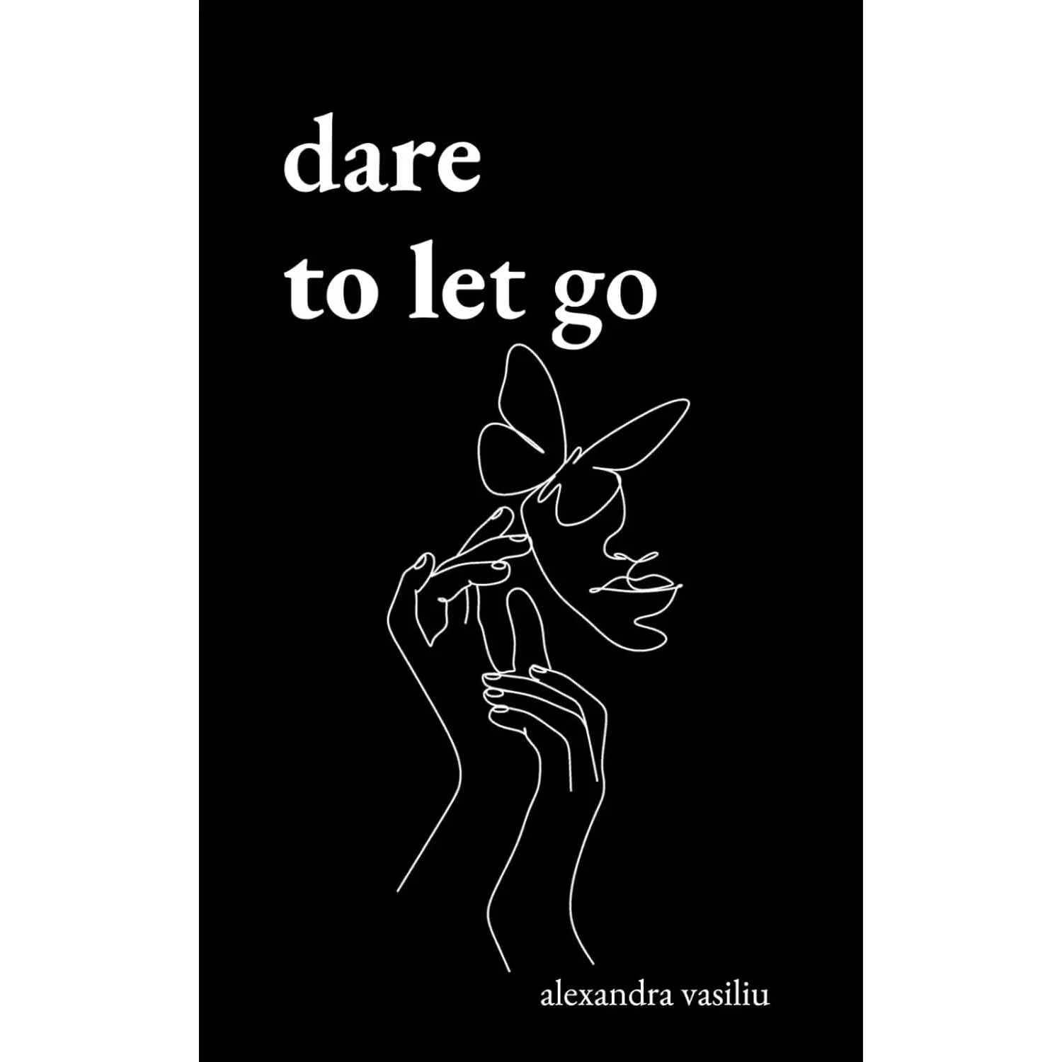 Dare to Let Go: Poems about Healing and Finding Yourself