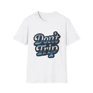 Don't Trip T-Shirt