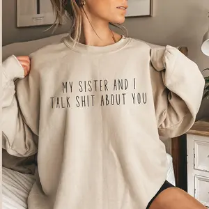 Sarcastic Crewneck Sweatshirt, Funny Sister Gift, Holiday Sweatshirt, Lettering “Talk About You”, Gifts for Sisters, Siblings, Besties Womenswear Hoodie