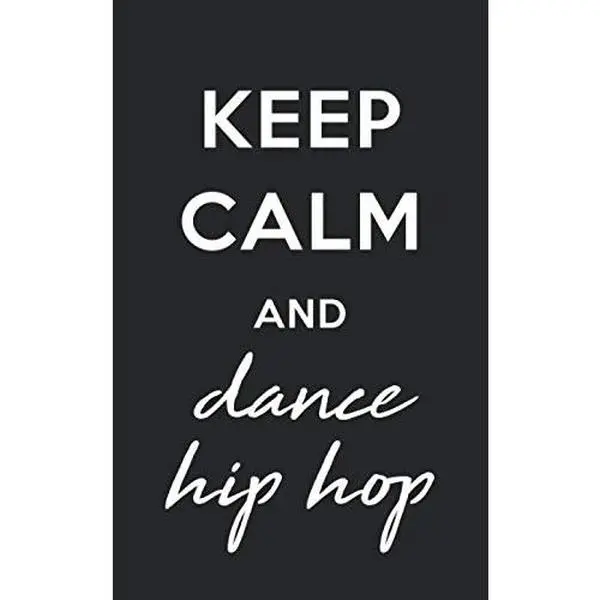 USED Book - Keep Calm and Dance Hip Hop: 100 Page Lined Notebook | 5x8 | Great Gift for Dance Teacher, Hip Hop Student, Matching Competition Team (Paperback)