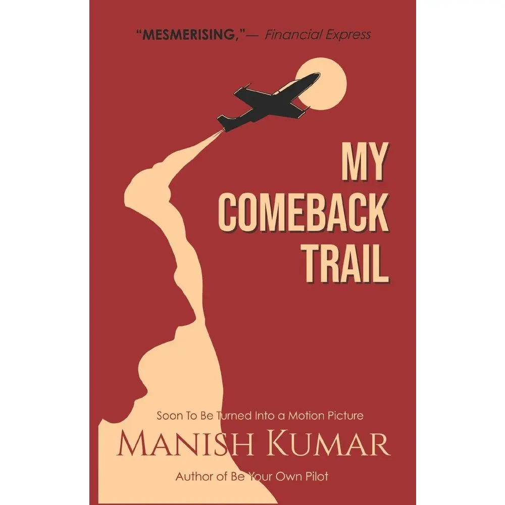 USED-My Comeback Trail: A tale of trials, tribulations and triumph of the idefatigable human spirit... by Kumar, Manish (Paperback)