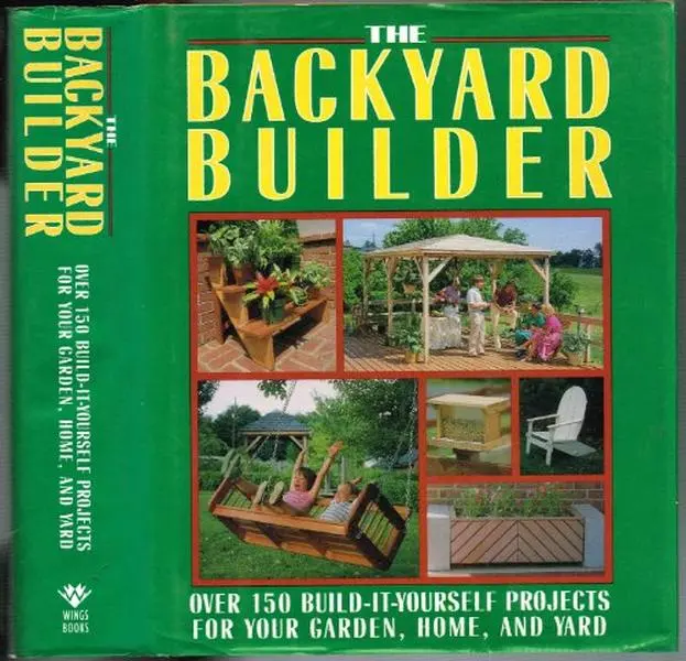 USED Book - The Backyard Builder: Over 150 Build-It-Yourself Projects for Your Garden, Home and Yard by Rodale Press (Hardcover) - english